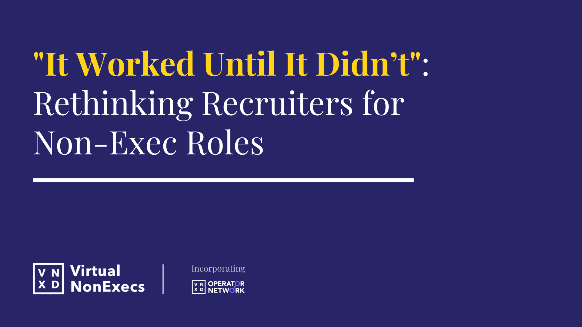 "It Worked Until It Didn’t": Rethinking Recruiters for Non-Exec Roles