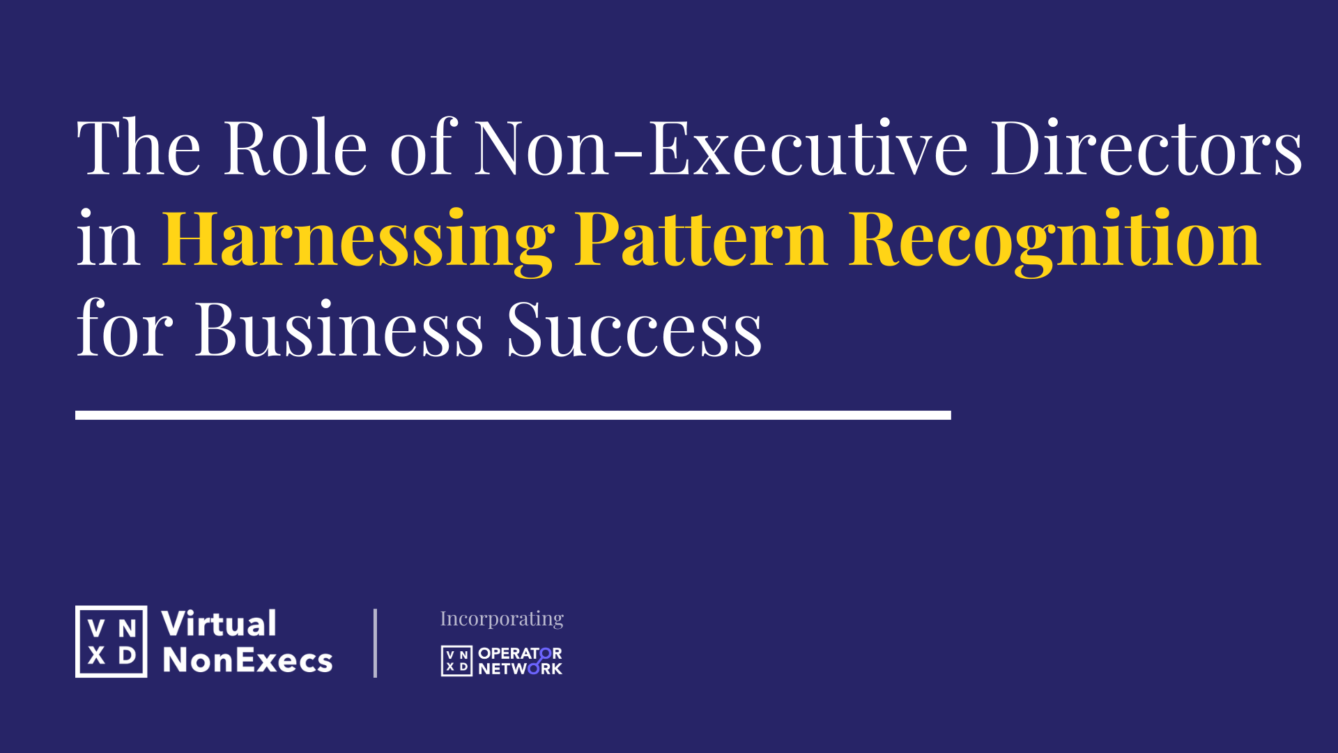 The Role of Non-Executive Directors in Harnessing Pattern Recognition for Business Success